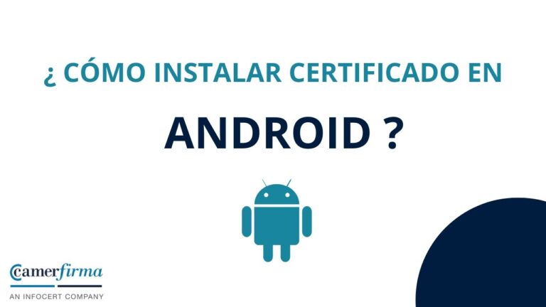 Obtén tu Certificado Digital en Chrome para Android en pocos pasos ¡Ahorra tiempo y recursos!