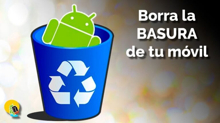 Limpia tu Android de archivos basura en solo minutos